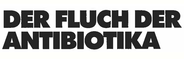 Der Fluch der Antibiotika