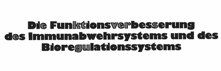 Die Funktionsverbesserung des Immunabwehrsystems und des Bioregulationssystems