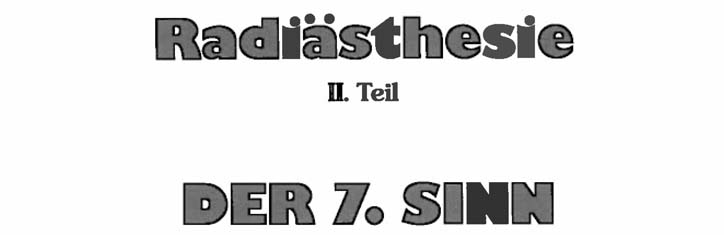 Radiästhesie Teil 2 – Der 7. Sinn