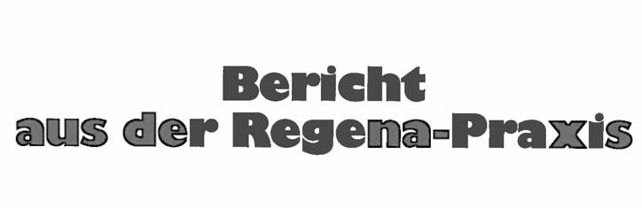 Bericht aus der REGENA-Praxis