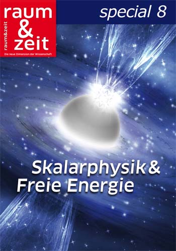 raum&zeit special 8 – Skalarphysik & Freie Energie